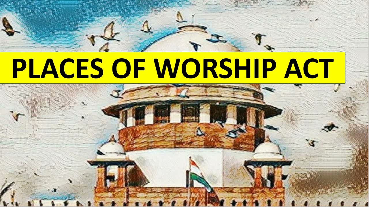 THE PLACES OF WORSHIP (SPECIAL PROVISIONS) ACT, 1991